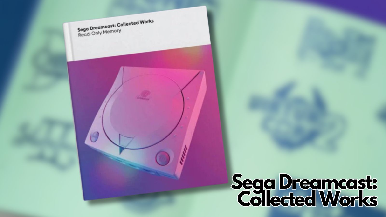 Sega Dreamcast: Collected Works