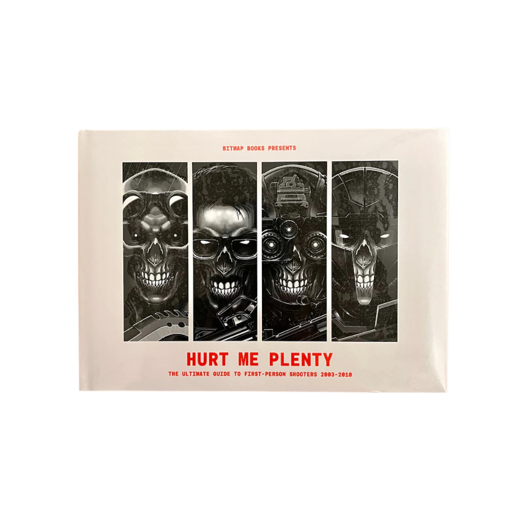 Hurt Me Plenty: The Ultimate Guide to First-Person Shooters 2003-2010